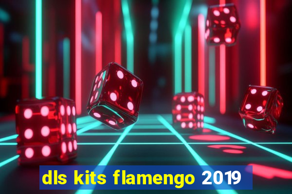 dls kits flamengo 2019